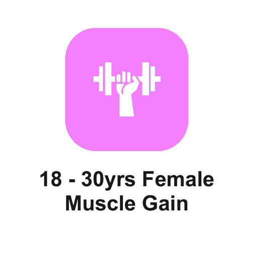 18 - 30yrs Female Muscle Gain